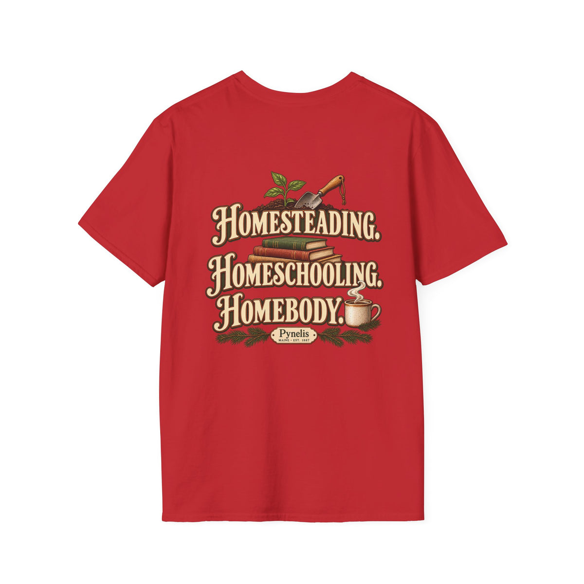 Homesteading. Homeschooling. Homebody. T-Shirt