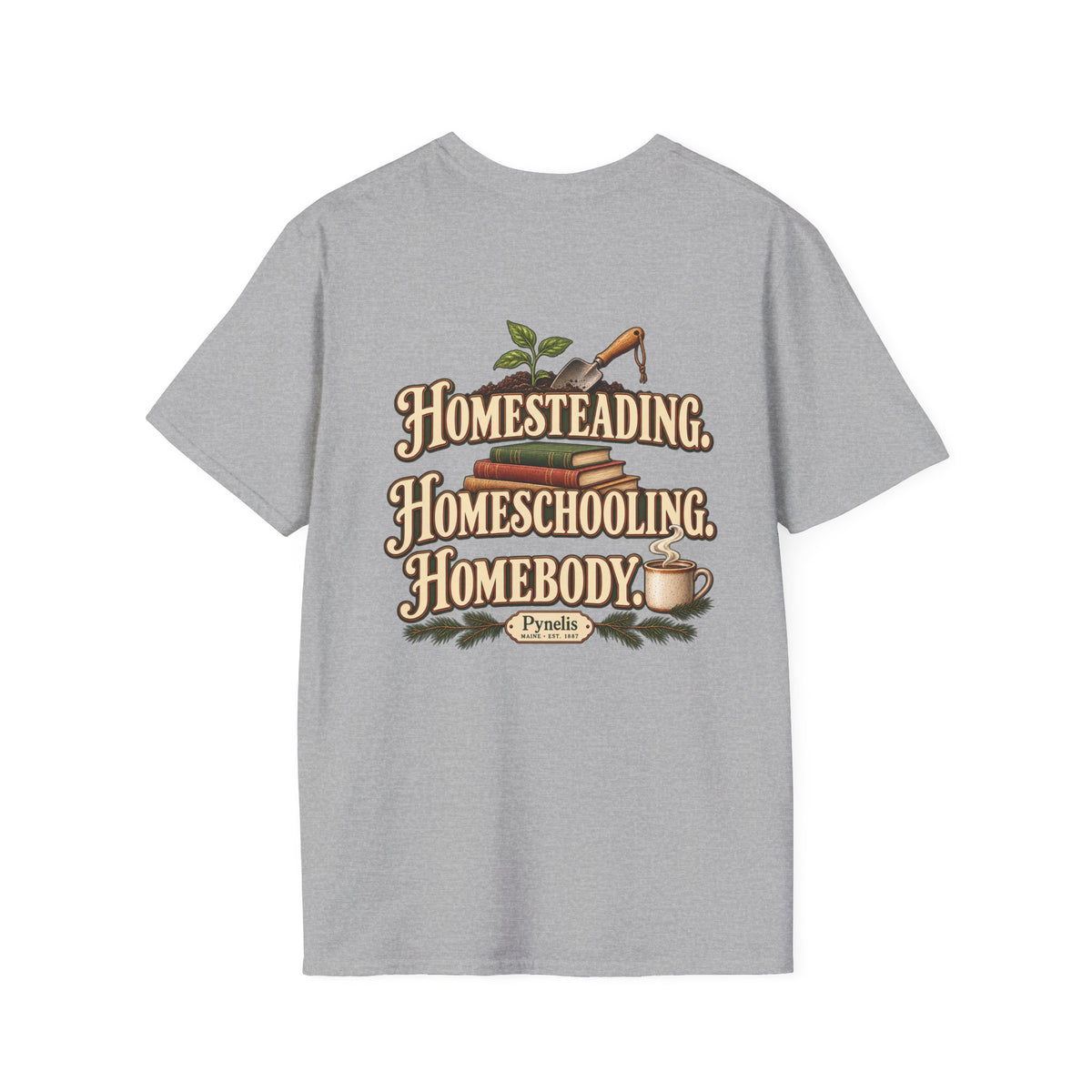 Homesteading. Homeschooling. Homebody. T-Shirt