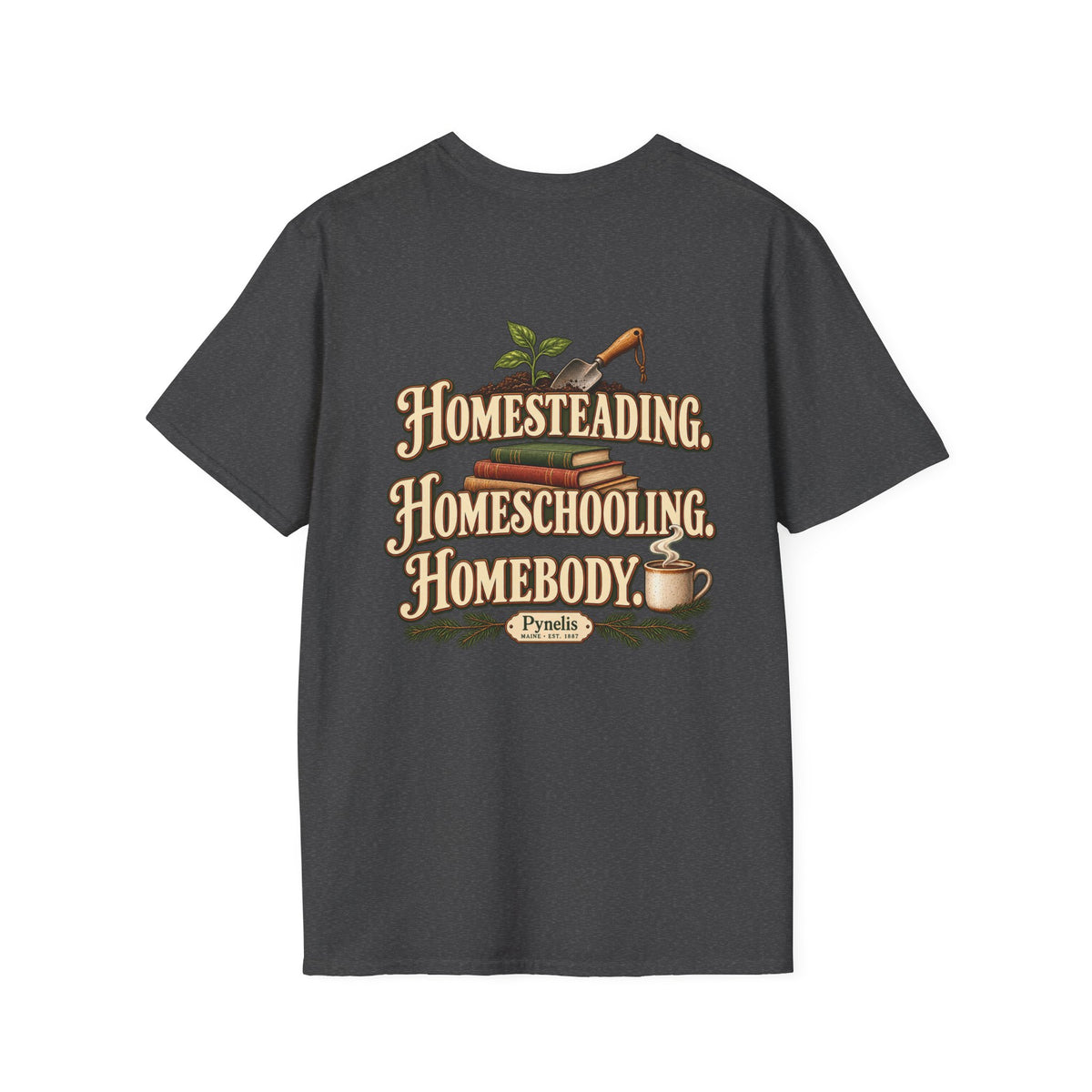 Homesteading. Homeschooling. Homebody. T-Shirt