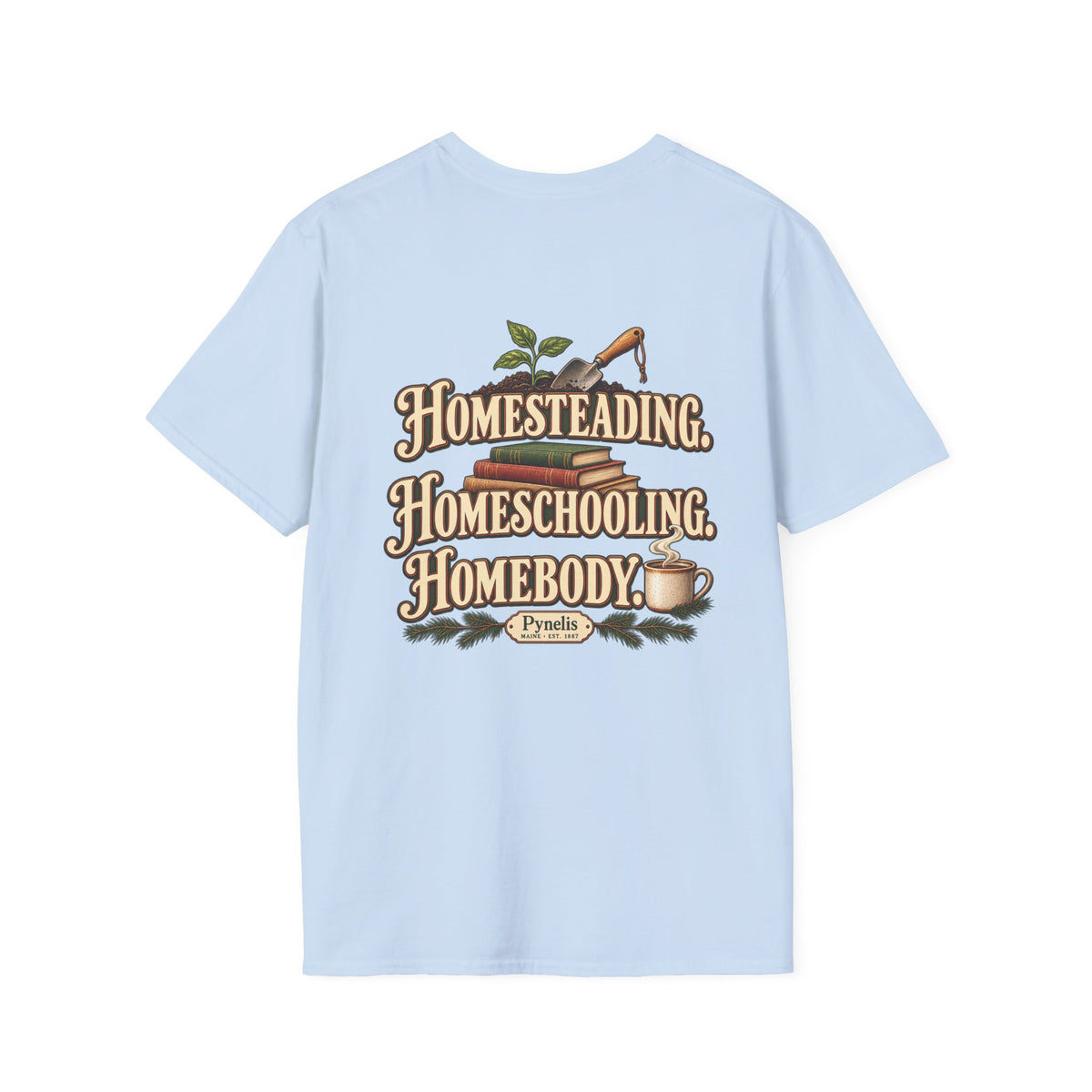 Homesteading. Homeschooling. Homebody. T-Shirt