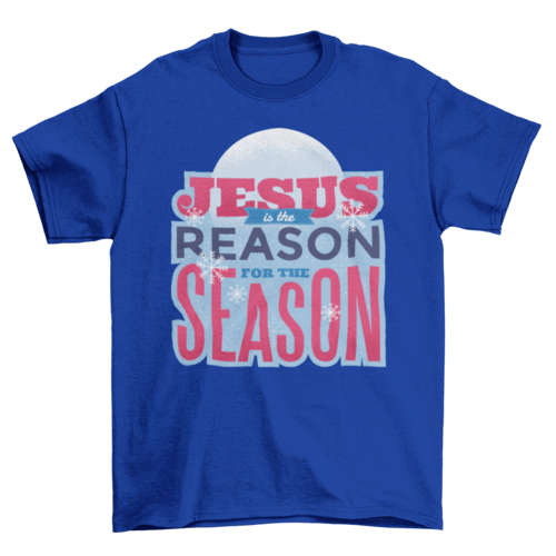 Jesus is the Reason T-Shirt