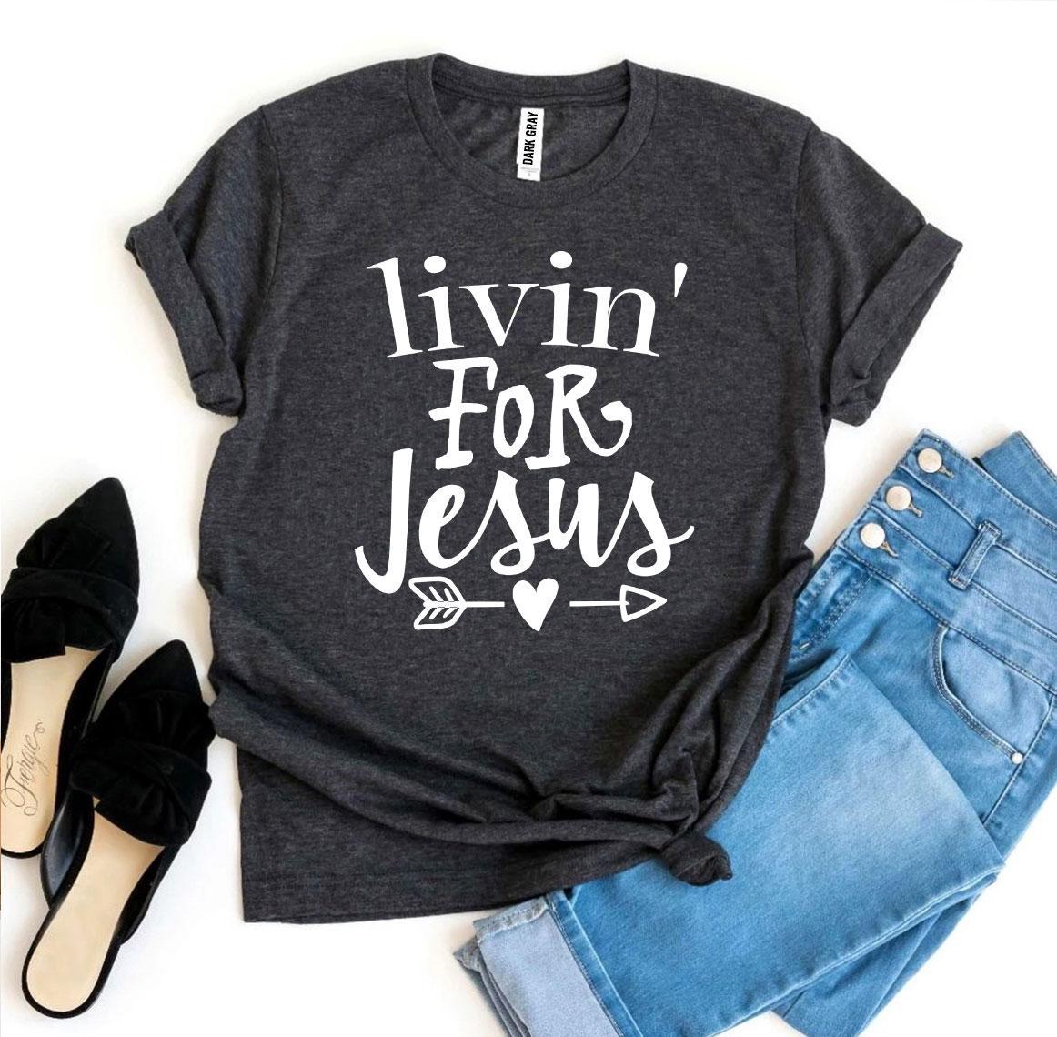 Livin For Jesus T-shirt